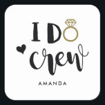 Sticker Carré Bridesmaid I Do Crew noir et blanc<br><div class="desc">Clever I Do Crew dans un script design de topographie tendance,  avec une bague en or et un coeur pour votre équipe de servante d'honneur. Facilement customisé avec votre nom de choix,  et la fête sur.</div>