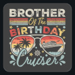 Sticker Carré Brother of the Birthday Cruiser Vacation<br><div class="desc">Brother of the Birthday Cruiser Vacation Funny Crew Graphic design Cadeau Stickers Carré Collection classique.</div>