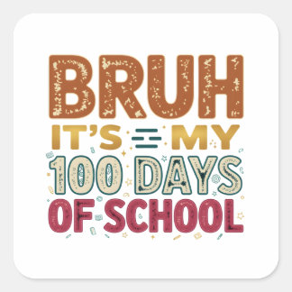 Sticker Carré Bruh C'est mes 100 jours d'école