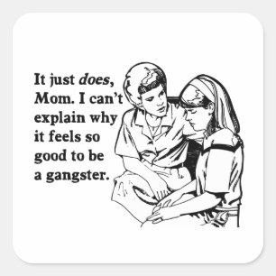 Sticker Carré ça fait du bien d'être un gangster gangsta