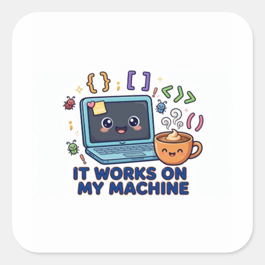 Sticker Carré Ça fonctionne sur ma machine Drôle de programmeur (Devant)
