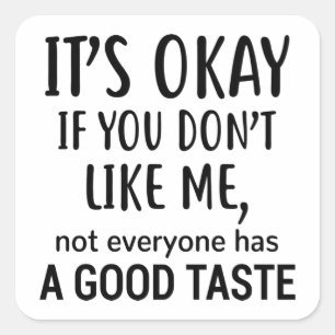 Sticker Carré Ça va si tu ne m’aimes pas Tout le monde