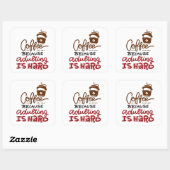 Sticker Carré Café Parce Que L'Adulte Est Dur (Feuille)