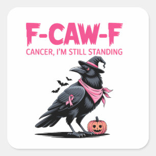 Sticker Carré Cancer F-Caw-F Je suis toujours debout Cancer du s