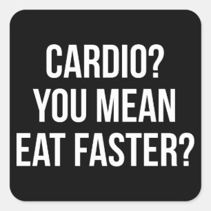 Sticker Carré Cardio ? Tu Veux Dire Manger Plus Vite ? - Gymnase