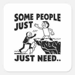 STICKER CARRÉ CERTAINS ONT JUSTE BESOIN