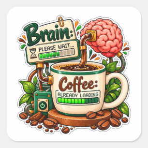 Sticker Carré Cerveau Attendez Café Déjà Chargement