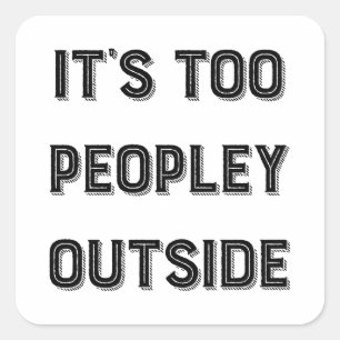 Sticker Carré C'est trop de gens dehors.