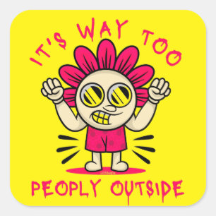 Sticker Carré C'EST TROP PEOPLY DEHORS drôle mignon