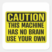 Sticker Carré Cette Machine N'A Pas De Cerveau Utiliser Votre Pr (Devant)