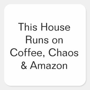 Sticker Carré Cette maison fonctionne au café, au chaos et à Ama