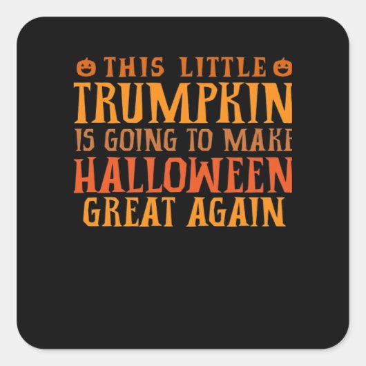 Sticker Carré Cette Petite Trumpkin Va Faire Halloween Gr (Devant)