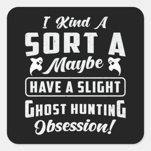 Sticker Carré Chasse aux fantômes Obsession Paranormal Chasseur  (Devant)