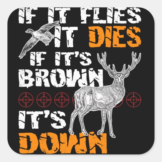 Sticker Carré Chasse S'Il Vole Il Mort Si Sa Brown Est En Bas (Devant)