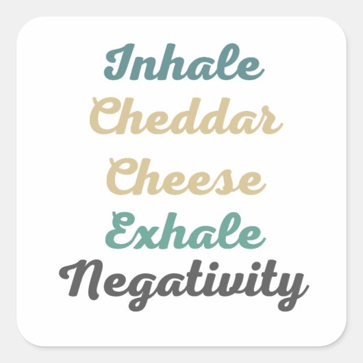 Sticker Carré Cheddar Inhale Fromage Exhale Négativité (Devant)