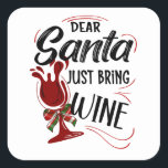 Sticker Carré Cher Père Noël, Apportez Du Vin<br><div class="desc">Une demande spéciale de Noël... Cher Père Noël,  viens de prendre du vin</div>