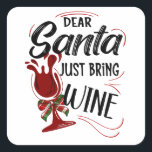 Sticker Carré Cher Père Noël, Apportez Du Vin<br><div class="desc">Une demande spéciale de Noël... Cher Père Noël,  viens de prendre du vin</div>