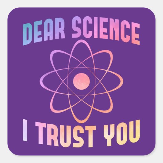 Sticker Carré Chère science, je vous fais confiance - Science am (Devant)