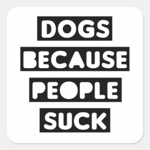 Sticker Carré Chiens parce que les gens chassent