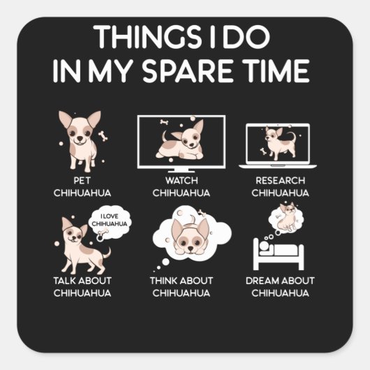 Sticker Carré chihuahua choses que je fais pendant mon temps lib (Devant)