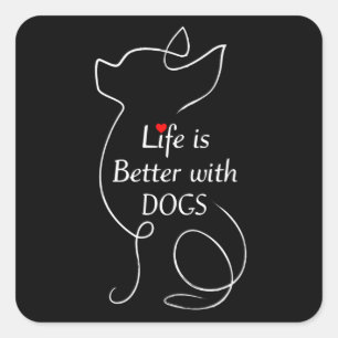 Sticker Carré Chihuahua Life is Better With Dogs Amoureux des ch
