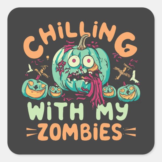 Sticker Carré Chilling Avec Mes Zombies Drôle Costume Halloween (Devant)