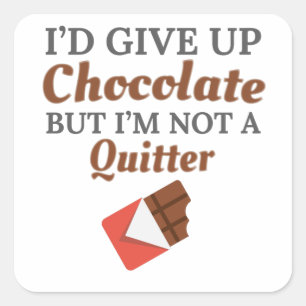 Sticker Carré Chocolate Lover I'd Give Up Chocolate
