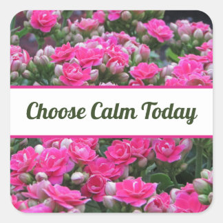 Sticker Carré Choisissez le Calme Aujourd'hui Fleurs de Jardin R
