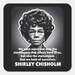 Sticker Carré Citation de Shirley Chisholm Les vies noires compt