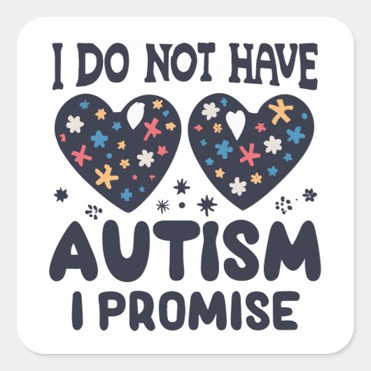 Sticker Carré Citation Drôle Autisme Je N'Ai Pas D'Autisme Je Pr (Devant)