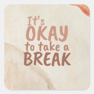 Sticker Carré Citation inspirante Il est bon de faire une pause