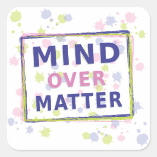 Sticker Carré Citation Mind Over Matter avec cadre