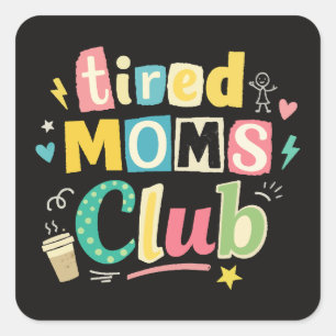 Sticker Carré Club des mamans fatiguées Café Humour de maman
