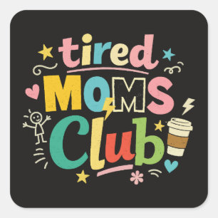 Sticker Carré Club des mamans fatiguées Café Humour de maman