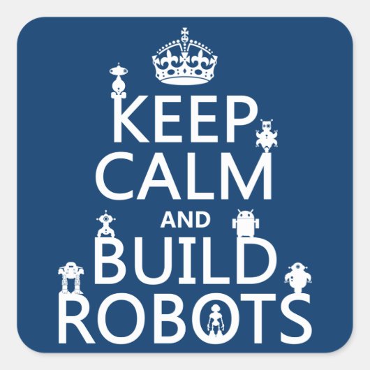 Sticker Carré Conserver le calme et construire des robots (dans  (Devant)