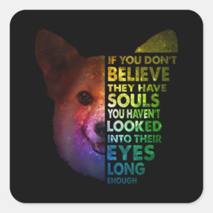 Sticker Carré Corgi Si Vous Ne Croyez Pas Regarder Dans Leurs Ye