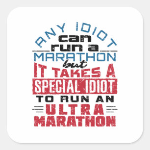 Sticker Carré Coureur Ultra Marathon N'Importe Quel Idiot Peut E