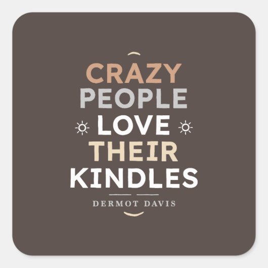 Sticker Carré Crazy People Kindle Citation (Devant)