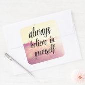 Sticker Carré Croyez toujours en vous-même 2 (Enveloppe)