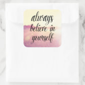 Sticker Carré Croyez toujours en vous-même 2 (Sac)