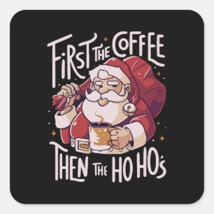 Sticker Carré D'abord le café puis le HOHO