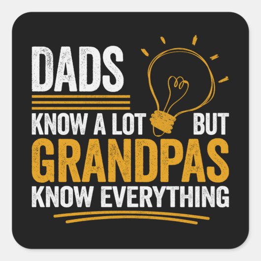 Sticker Carré Dads Know A Lot But Grandpas Know Everything (Devant)