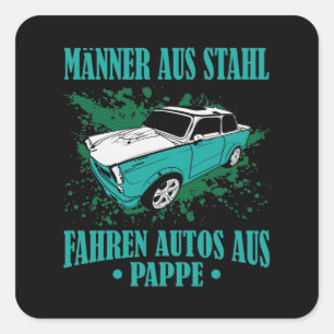 Sticker Carré DDR Trabi "Les hommes en acier conduisent des voit