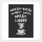 Sticker Carré De Bonnes Idées Commencent Par Un Grand Café (Devant)