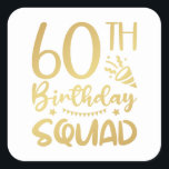 Sticker Carré de l'équipe 60th Birthday Squad<br><div class="desc">60th Birthday Squad 60 Party Crew Group Friends Design Anniversaire Cadeau Carré Sticker Collection classique.</div>