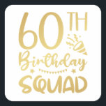 Sticker Carré de l'équipe 60th Birthday Squad<br><div class="desc">60th Birthday Squad 60 Party Crew Group Friends Design Anniversaire Cadeau Carré Sticker Collection classique.</div>
