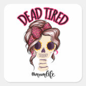 Sticker Carré Dead Tired Maman Vie Skeleton Messy Bun Bandana (Devant)