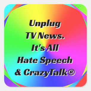 Sticker Carré Débranchez TV News. Tout est discours de haine et