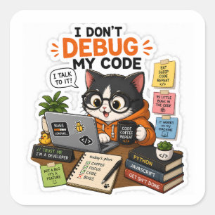 Sticker Carré Debug Cat – Je ne débogue pas mon code, je lui par