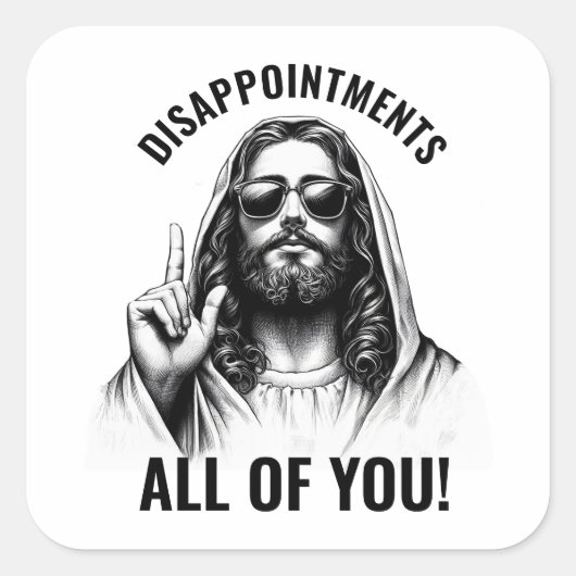 Sticker Carré Déceptions Vous Tous - Jésus Mème Drôle (Devant)
